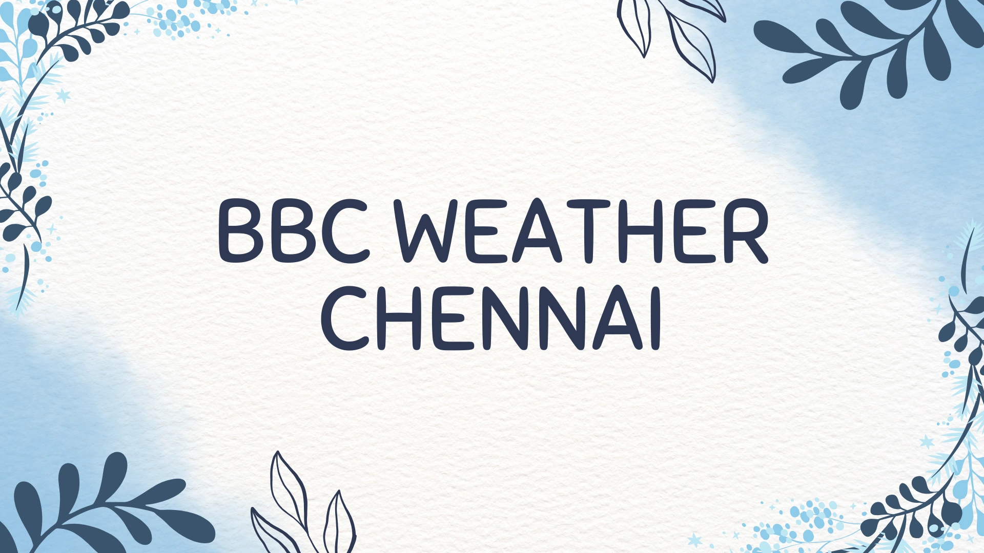 BBC Weather Chennai: Latest Weather, Climate & Forecast 