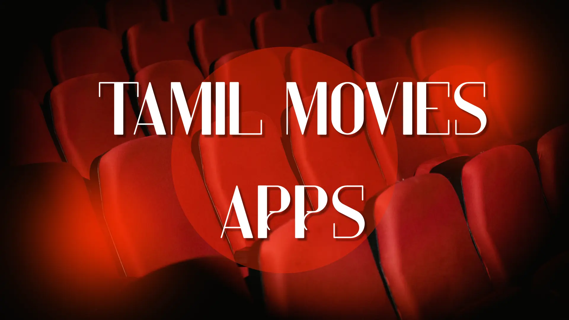 Tamil Movies Apps: Watch Latest Tamil Films Online Easily