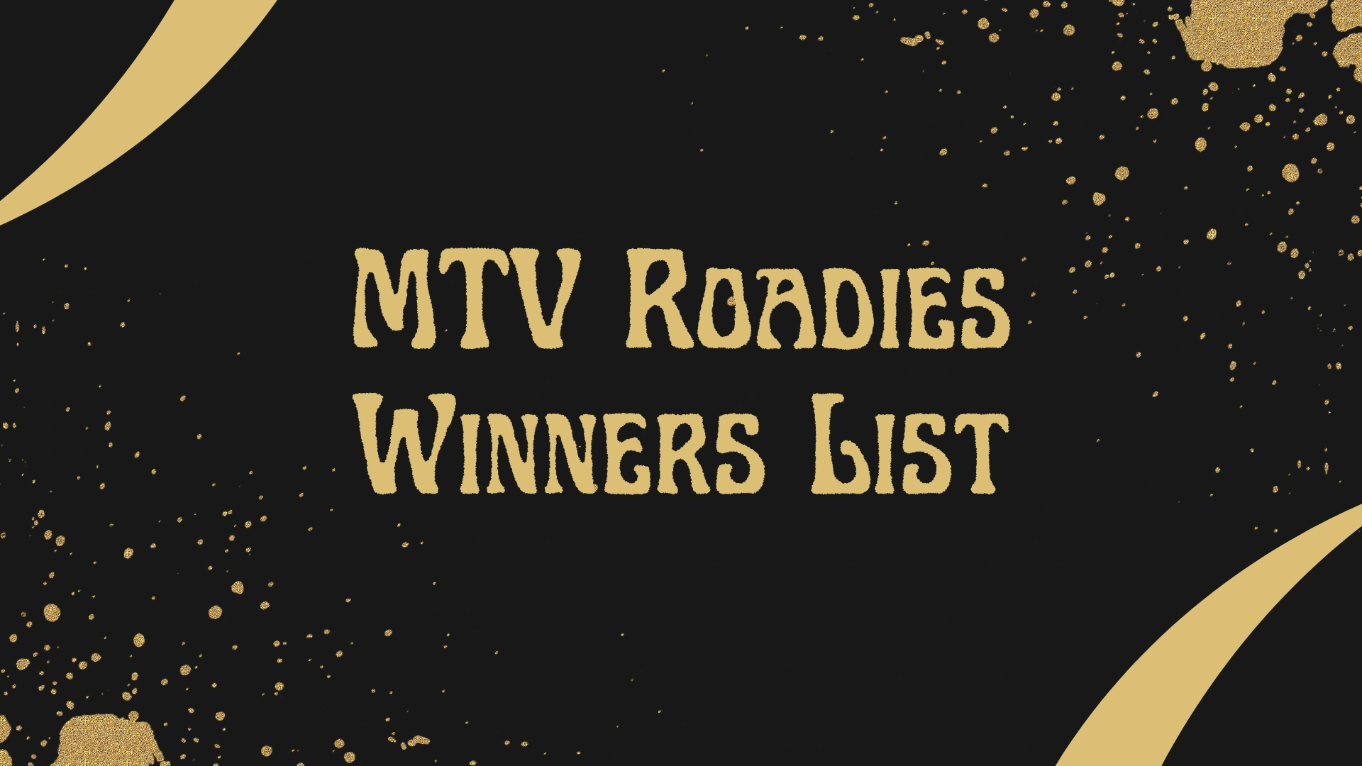MTV Roadies Winners List (Season 1-Present) Full Guide 