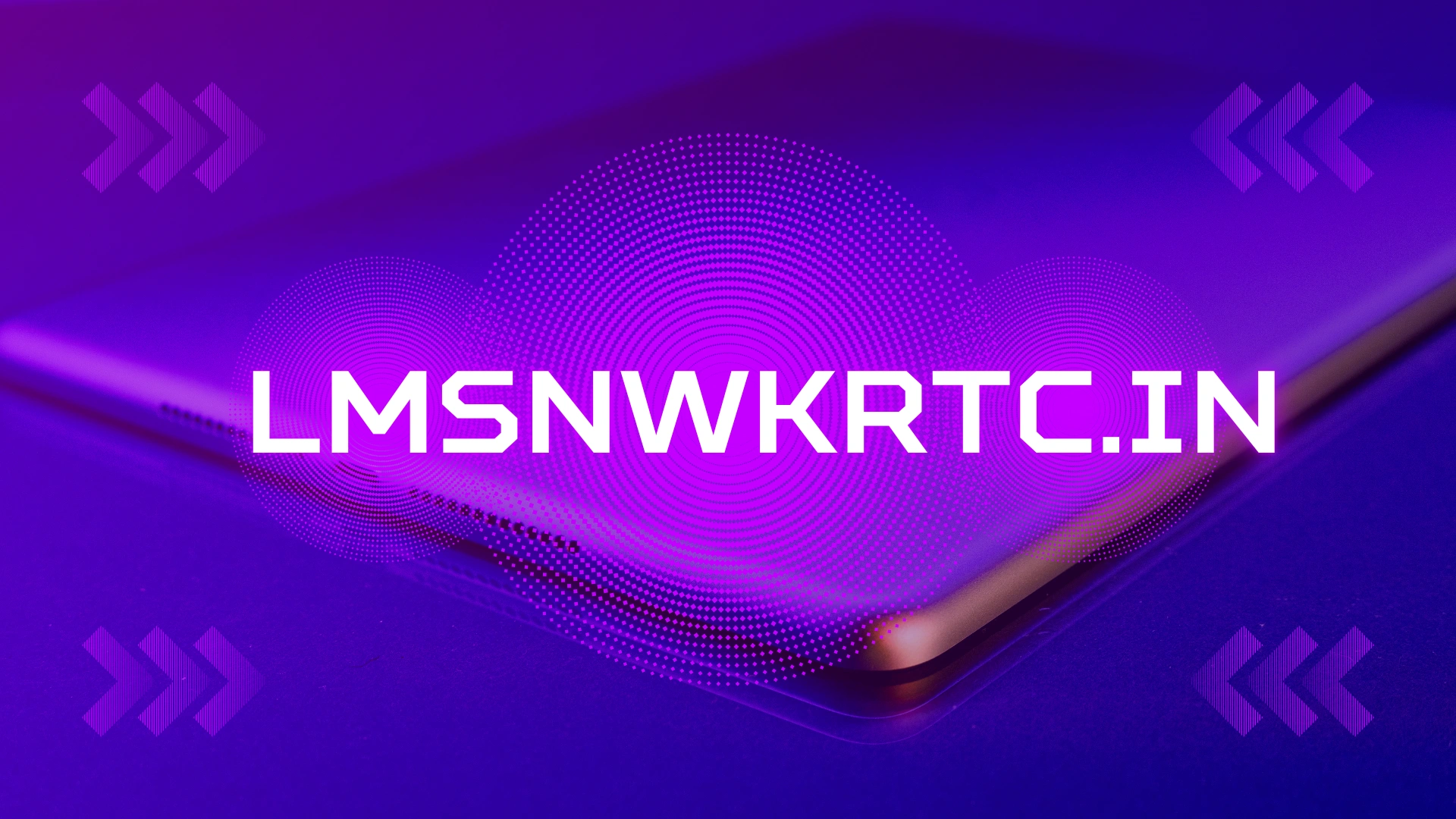 LMSNWKRTC.in: Benefits, Features, and Login Information 